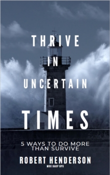 How to Thrive In Uncertain Times