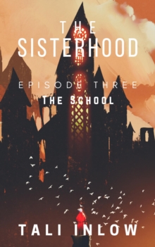 Sisterhood: Episode Three : The Sisterhood, #3