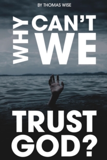 Why Can't We Trust God?