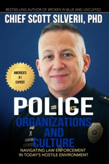 Police Organization and Culture: Navigating Law Enforcement in Today's Hostile Environment