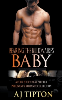 Bearing the Billionaire's Baby : A Four Story Bear Shifter Pregnancy Romance Collection