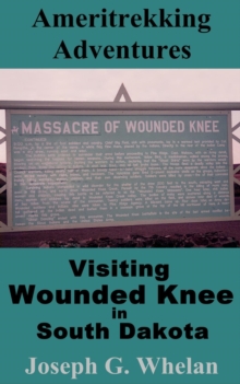 Ameritrekking Adventures: Visiting Wounded Knee in South Dakota