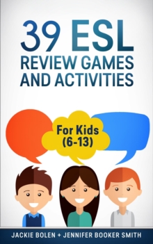 39 ESL Review Games and Activities: For Kids (6-13)