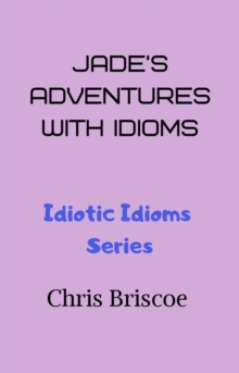 Jade's Adventures With Idioms