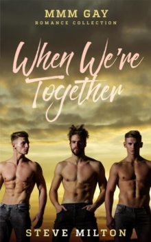 When We're Together: MMM Gay Romance Collection : Three Straight