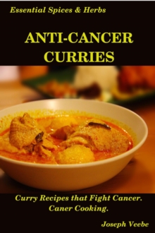 Anti-Cancer Curries: Curry Recipes that Fight Cancer. Cancer Cooking