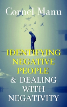 Identifying Negative People & Dealing With Negativity