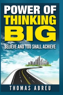 Power of Thinking Big - Believe and You Shall Achieve