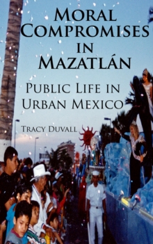 Moral Compromises in Mazatlan: Public Life in Urban Mexico