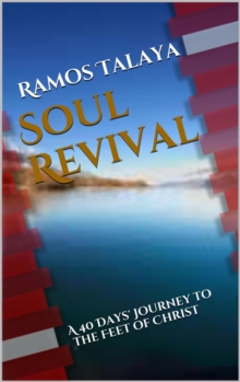 Soul Revival: A 40 Days' Journey to the Feet of Christ