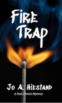 Fire Trap : The Peak District Mysteries, #10