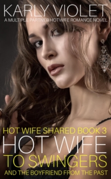 Hotwife to Swingers - A Multiple Partner Hotwife Romance Novel