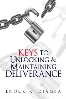 Keys to Unlocking and Maintaining Deliverance