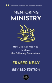 Mentoring Ministry: How God Can Use You to Shape the Following Generations