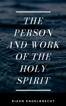 Person and Work of the Holy Spirit : The Holy Spirit, #1