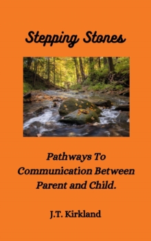 Stepping Stones  Pathways To Communication Between Parent and Child.