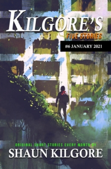 Kilgore's Five Stories #6: January 2021