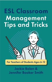 ESL Classroom Management Tips and Tricks: For Teachers of Students Ages 6-12