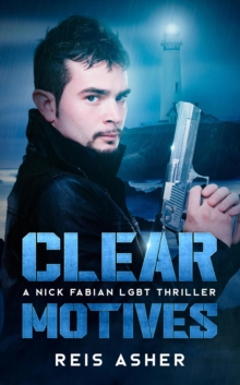 Clear Motives: A Nick Fabian LGBT Thriller : Nick Fabian, #1