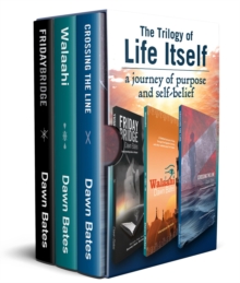 Trilogy of Life Itself: A Journey of Purpose and Self Belief - Boxset of Friday Bridge, Walaahi and Crossing the Line