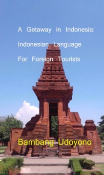 Getaway in Indonesia : Indonesian Language for Foreign Tourists