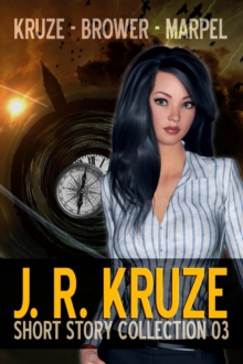 J. R. Kruze Short Story Collection 03 : Speculative Fiction Parable Anthology