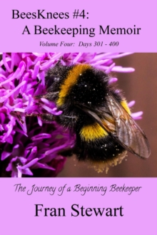 BeesKnees #4: A Beekeeping Memoir : BeesKnees Memoirs, #4