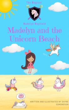 Madelyn and the Unicorn Beach : The Magical Madelyn Mayfield, #1