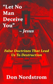 "Let No Man Deceive You" ~Jesus