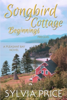 Songbird Cottage Beginnings (Pleasant Bay Prequel)