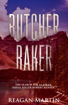 Butcher Baker: The Search for Alaskan Serial Killer Robert Hansen