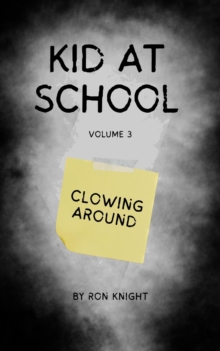 Kid at School Volume 3 : The Kid at School, #3