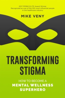 Transforming Stigma: How to Become a Mental Wellness Superhero