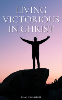 Living Victorious in Christ : In pursuit of God, #11