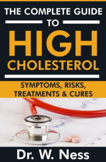 Complete Guide to High Cholesterol: Symptoms, Risks, Treatments & Cures