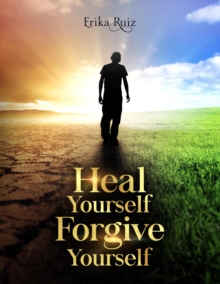 Heal Yourself Forgive Yourself (Male Version)