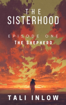 Sisterhood: Episode One : The Sisterhood, #1