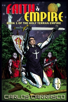 Faith and Empire : The Holy Terran Empire, #1