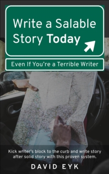 Write a Salable Story Today, Even If You're a Terrible Writer