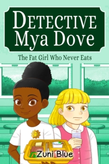 Fat Girl Who Never Eats : Detective Mya Dove, #5