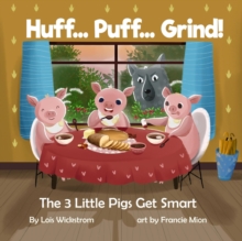 Huff...Puff...Grind! The 3 Little Pigs Get Smart : science folktales, #2