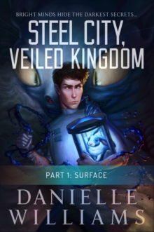 Steel City, Veiled Kingdom, Part 1: Surface