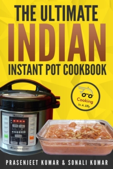 Ultimate Indian Instant Pot Cookbook