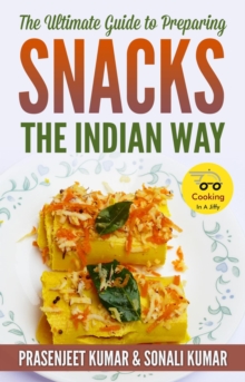 Ultimate Guide to Preparing Snacks the Indian Way