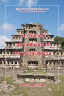 Ancient Mythologies of Peru and Mexico