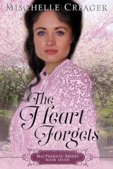 Heart Forgets : MacPherson Brides, #7