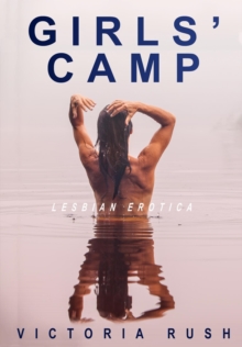 Girls' Camp: Lesbian Erotica : Lesbian Erotica, #7