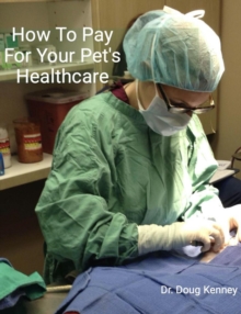 How To Pay For Your Pet's Healthcare