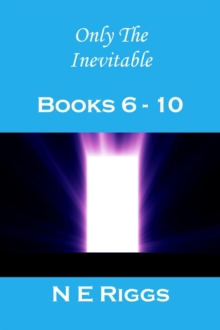 Only the Inevitable: Books 6 - 10 : Only the Inevitable