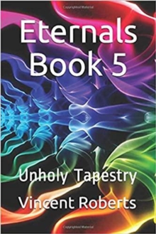 Eternals Book 5: Unholy Tapestry